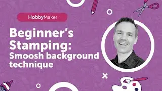 Beginners Stamping: Smoosh Background Technique