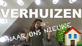 VERHUIZEN NAAR ONS NIEUWE HUIS!
