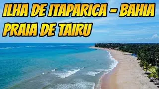 O que Fazer na ILHA DE ITAPARICA - Bahia -  Praia de Tairu - Drone DJI Mini 2