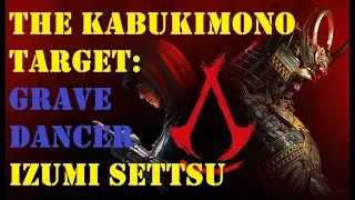 THE KABUKIMONO TARGET: GRAVE DANCER - Izumi Settsu (AC Shadows)