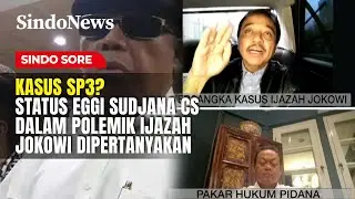 Kasus SP3? Status Tersangka Eggi Sudjana Cs dalam Polemik Ijazah Jokowi Dipertanyakan | Sindo Sore