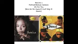 Shanice x Portrait/Michael Jackson - It's For You (Here We Go Again - I Can't Help It Remix/Mashup)