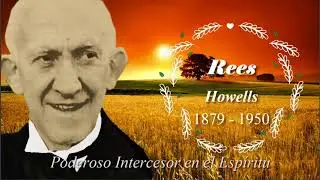 Los Generales de Dios AMP Rees Howells PODEROSO INTERCESOR EN EL ESP&Iacute;RITU 1879 1950