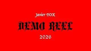 Javier &lsquo;FOX&rsquo; - Animation Demo Reel 2026