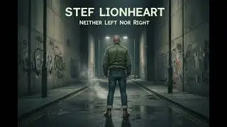 STEF LIONHEART - NEITHER LEFT NOT RIGHT
