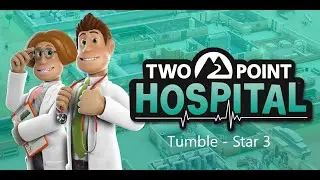 Tumble - Two Point Hospital Walkthrough - All Hospitals - All 3 Stars - Star 3
