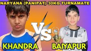 KHANDRA🆚BAIYAPUR !!NARYANA(PANIPAT) 30KG TURNAMENT 