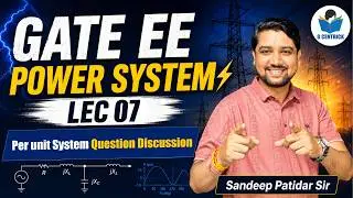 Lec 07 Per unit System Question Discussion || Power System For GATE Exam