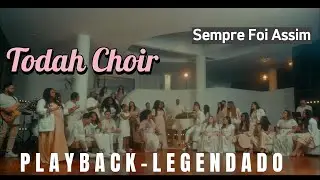Todah Choir | Sempre Foi Assim (Playback Legendado) Letra no comentário!!!