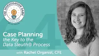 64. Case Planning: The Key to the Data Sleuth&reg; Process