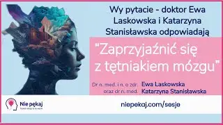 „Zaprzyjaźnić się z tętniakiem mózgu - wasze pytania i odpowiedzi psychologa