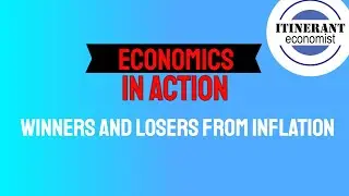 Economics in action - Who are the winners and losers from inflation?