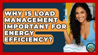 Why Is Load Management Important for Energy Efficiency? - Your Utilities Hub