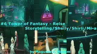 Tower of Fantasy - Reise #6 - Storytelling - Shelly/Mi-a/Shirli/Ruby