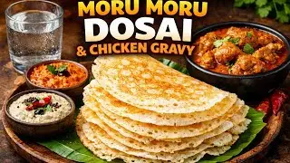 Night Dinner Special | Moru Moru Dosai with Coconut Chutney, Thakkali Chutney & Chicken Gravy
