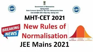 New Normalization Process for MHT CET and JEE Mains 2021