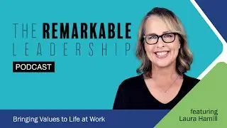 Bringing Values to Life at Work with Laura Hamill