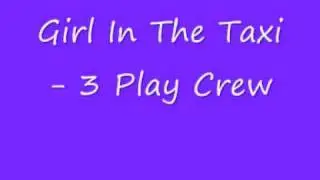 UK Garage - Girl In The Taxi - 3 Play Crew