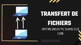 Comment Transférer des fichiers entre 2 PC Windows sans utiliser de Clé USB