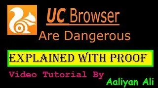 UC Browser Are Safe or Dangerous | Explained with Proof |Video Tutorial | Aaliyan Ali Videos #20