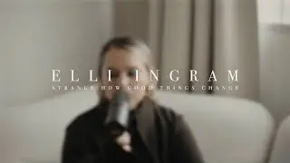 Elli Ingram - Strange How Good Things Change (Live)