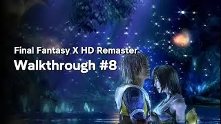 Final Fantasy X HD Remaster Walkthrough Episode 8 | FULL GAME Gameplay (No Commentary)