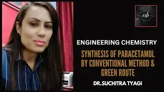 Engineering Chemistry: Synthesis Of Paracetamol by Conventional Method & Green Route