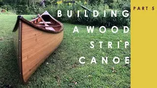 Building a Wood Strip Canoe: Part 5