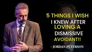 5 Hard Realizations After Loving a Dismissive Avoidant  || Jordan Peterson Best Speech