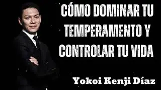 Cómo Dominar Tu Temperamento y Controlar Tu Vida- Yokoi Kenji 2025