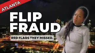 Inside the Atlanta Flip Fraud &mdash; How Investors Protect Their Money!