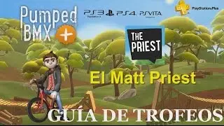 Pumped BMX + - Trofeo: El Matt Priest (PS3/PS4/PS Vita)