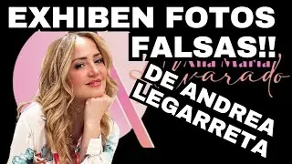 Exhiben fotos falsas de Andrea Legarreta