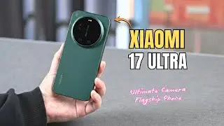 🔥 Подробный обзор Xiaomi 17 Ultra &ndash; камера, батарея, производительность и тестирование в реальных...