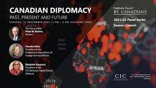 Canadian Diplomacy &ndash; Past, Present and Future | Foreign Policy By Canadians 2021/22  Season Launch