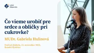 MUDr. Gabriela Hulinová: Ako predchádzať komplikáciám CUKROVKY? (Festival diabetu 2023)