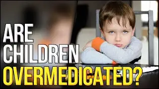 Are Children Being Overmedicated?