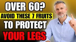 Seniors, Stop Eating 7 Worst Fruits: They Are Destroying Your Leg Strength