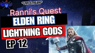 ELDEN RING Lighting Gods - Ep 12 Ronni's Questline - Thor Dex Build