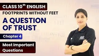 A Question of Trust - Most Important Questions | Class 10 English Footprints Without Feet Chapter 4