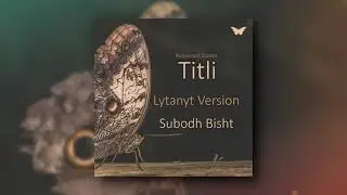 Titli  [Bollywood Diaries] | Lytanyt | Subodh Bisht | Kriyul | 2021