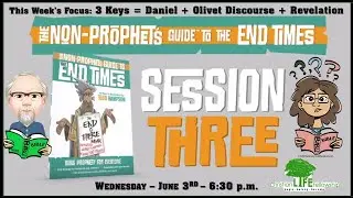 The Non-Prophet's Guide to the End Times - Session 3 - Christian Life Fellowship, Calera