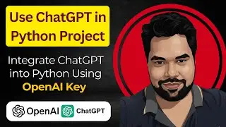 Run ChatGPT in Python Using OpenAI API Key | Integrate ChatGPT into Python | Step-by-Step Tutorial