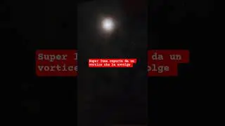 un vortice che avvolge la super luna