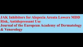 JAK Inhibitors for Alopecia Areata Lowers MDD Risk, Antidepressant Use