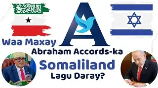 Waa Maxay Abraham Accords-Ka Somaliland Lagu Daray || Warbixin Kooban.
