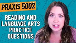 Practice Questions for Reading and Language Arts | Praxis Elementary Education (5002)