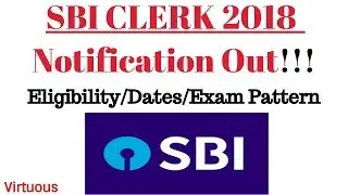 SBI CLERK 2018 Notification Out!!!! (Eligibility/Dates/Exam Pattern)