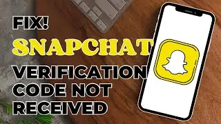 How To Fix Snapchat Verification Code Not Received?