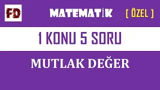 MUTLAK DEĞER - 1 KONU 5 SORU ( ÖZEL ÇÖZÜM )
